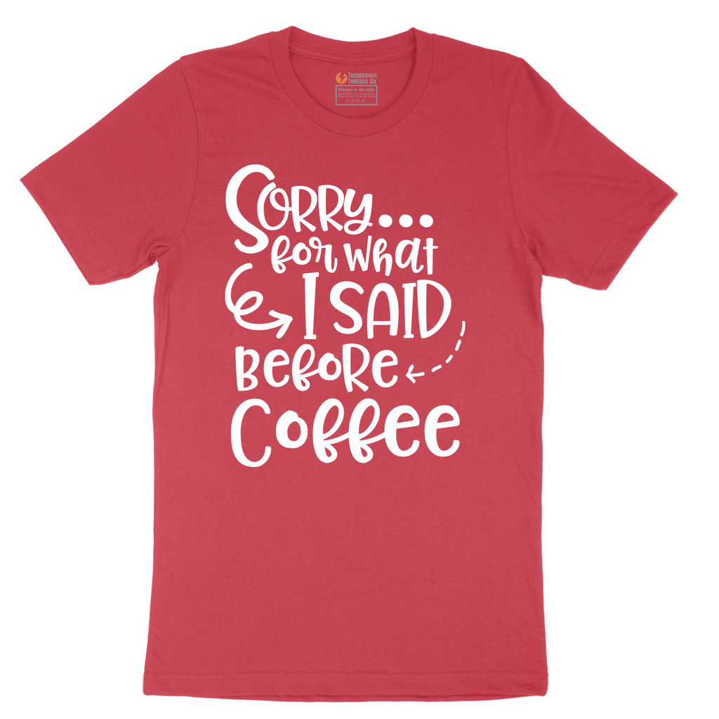 Sorry for What I Said Before Coffee - Mens T-Shirt - Sizes S - 6XL