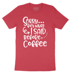 Sorry for What I Said Before Coffee - Mens T-Shirt - Sizes S - 6XL