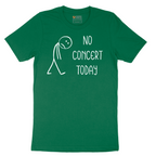 No Concert Today - Mens T-Shirt - Sizes S - 6XL