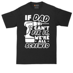 If Dad Can't Fix It Were all Screwed | Mens Tall T-Shirt