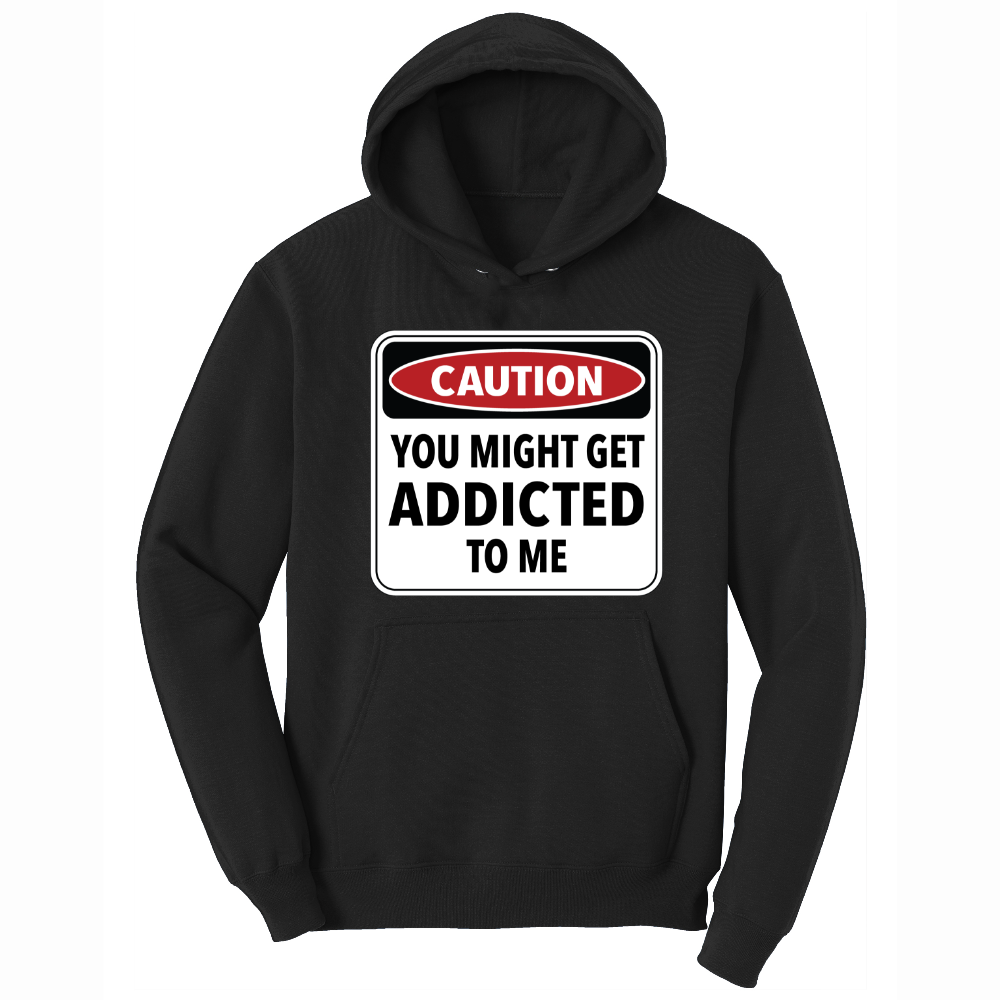Caution You Might Get Addicted to Me - Mens Big & Tall Hooded Sweatshirt - Sizes XLT - 4XLT