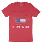 Fireworks Director If I Run You Run - Mens T-Shirt - Sizes S - 6XL