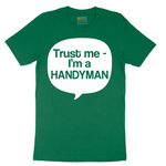Tust Me I'm a Handyman - Mens T-Shirt - Sizes S - 6XL