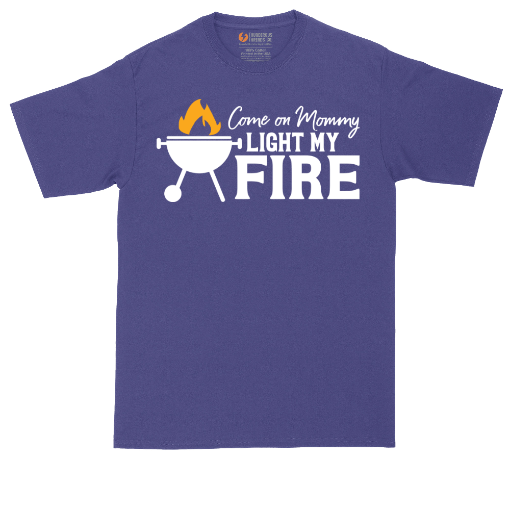 Come On Mommy Light My Fire | Mens Tall T-Shirt