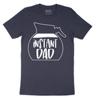 Instant Dad - Mens T-Shirt - Sizes S - 6XL