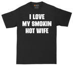 I Love My Smokin Hot Wife | Mens Tall T-Shirt