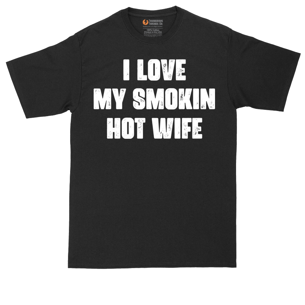 I Love My Smokin Hot Wife | Mens Tall T-Shirt