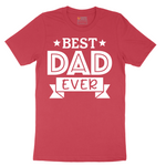 Best Dad Ever - Mens T-Shirt - Sizes S - 6XL