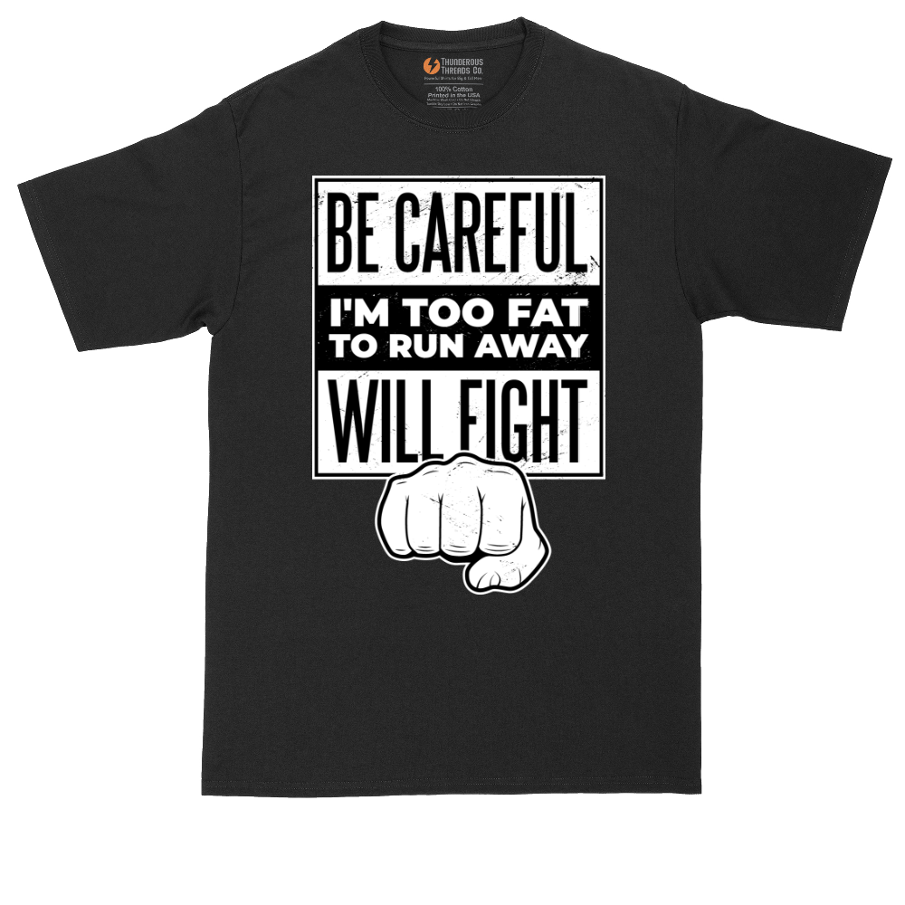 Be Careful I'm Too Fat to Run Away | Mens Tall T-Shirt