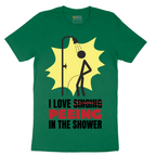 I Love Peeing in the Shower - Mens T-Shirt - Sizes S - 6XL