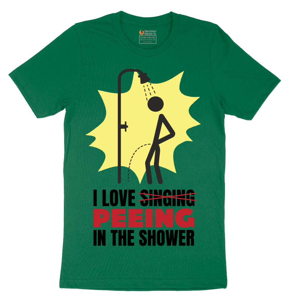 I Love Peeing in the Shower - Mens T-Shirt - Sizes S - 6XL