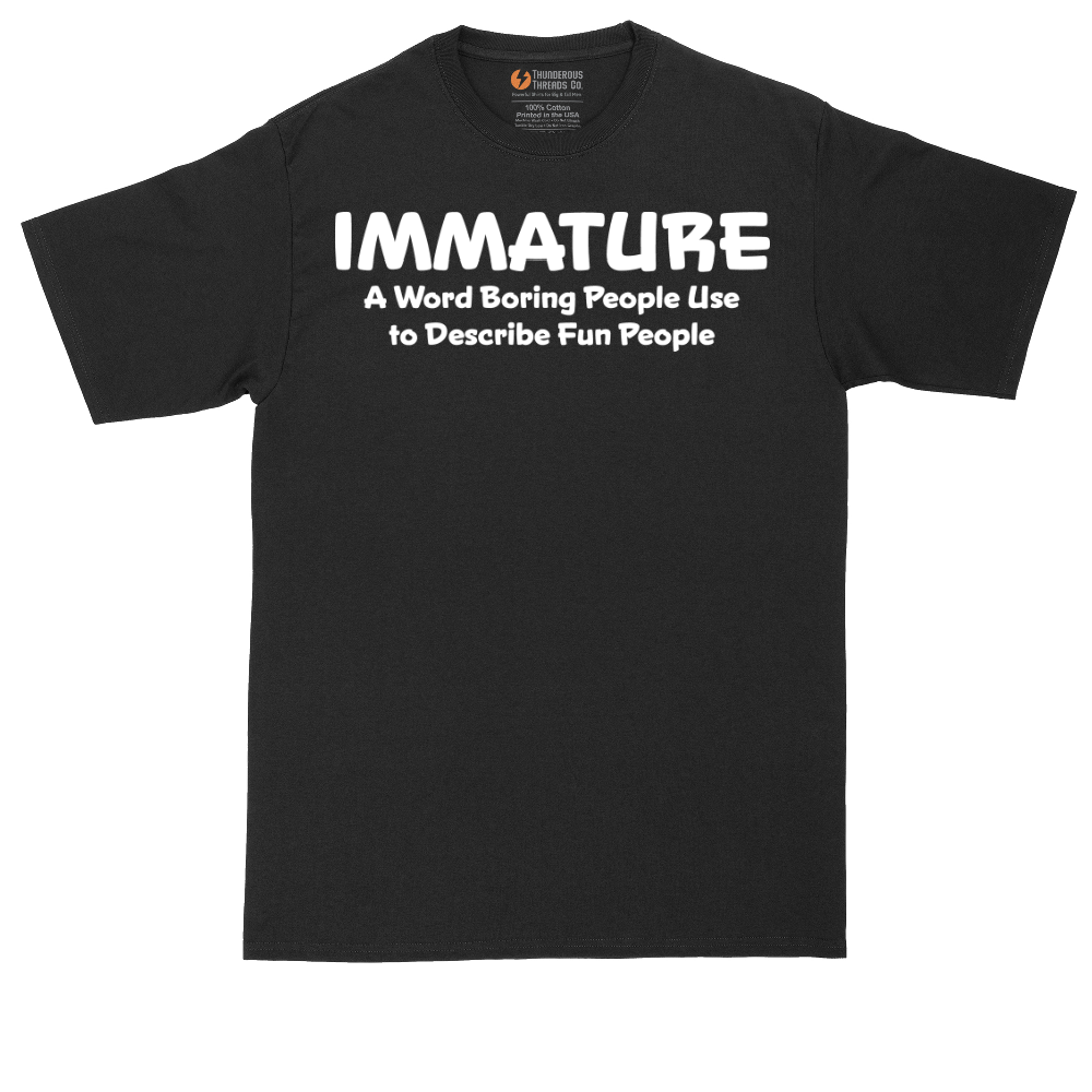 Immature a Word Boring People Use | Mens Tall T-Shirt