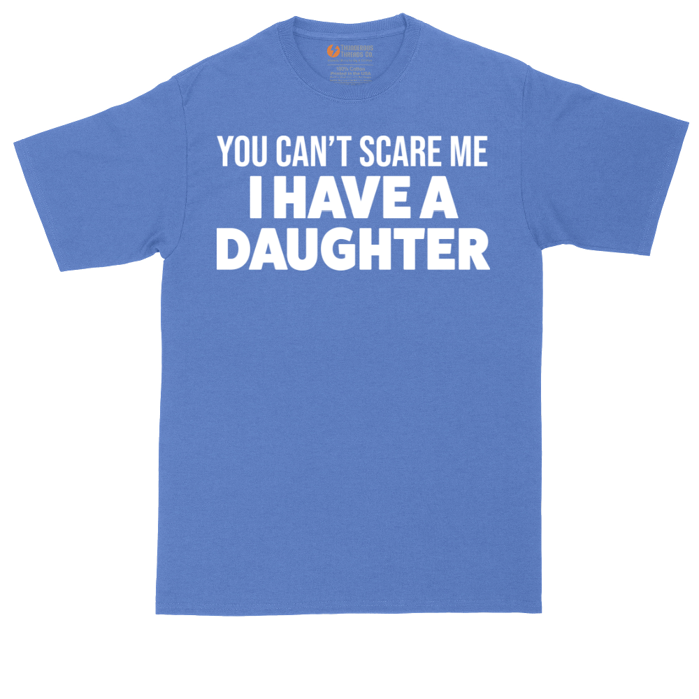 You Can't Scare Me I Have a Daughter | Mens Tall T-Shirt