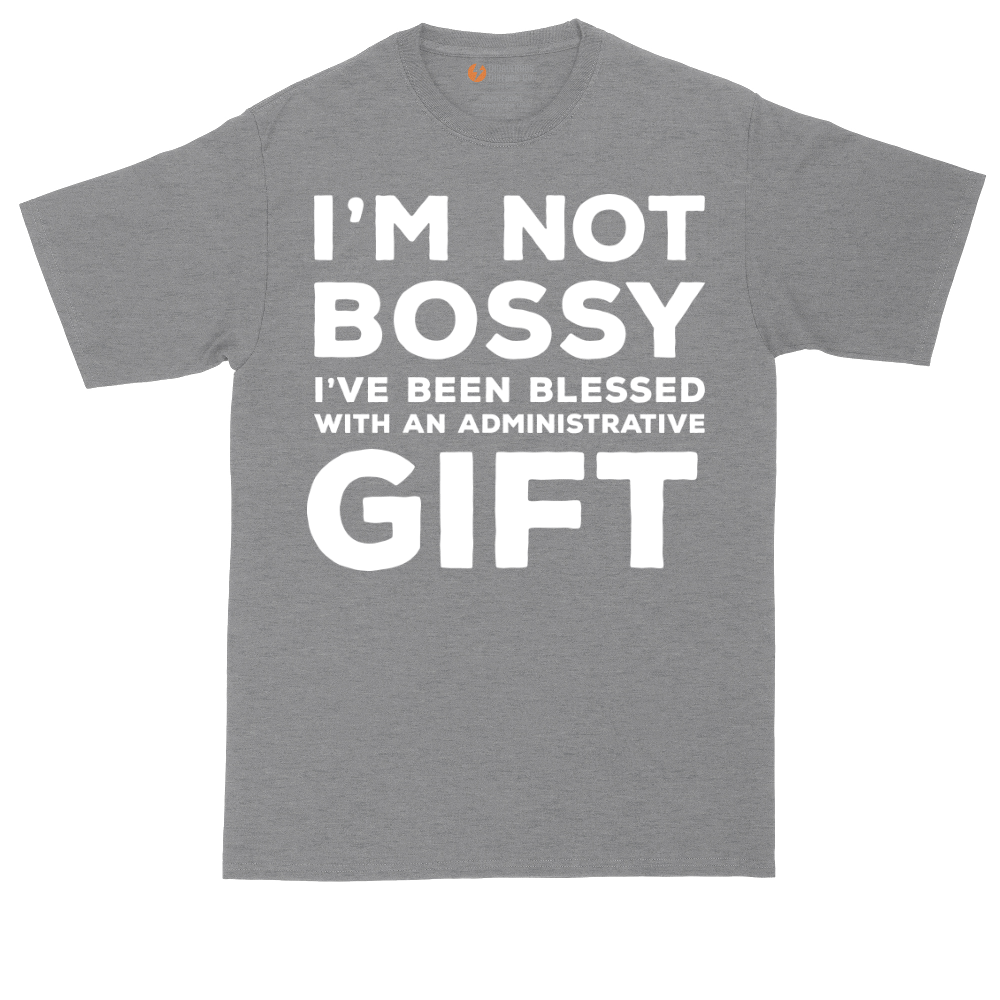 I'm Not Bossy I've Been Blessed with an Administrative Gift | Mens Tall T-Shirt