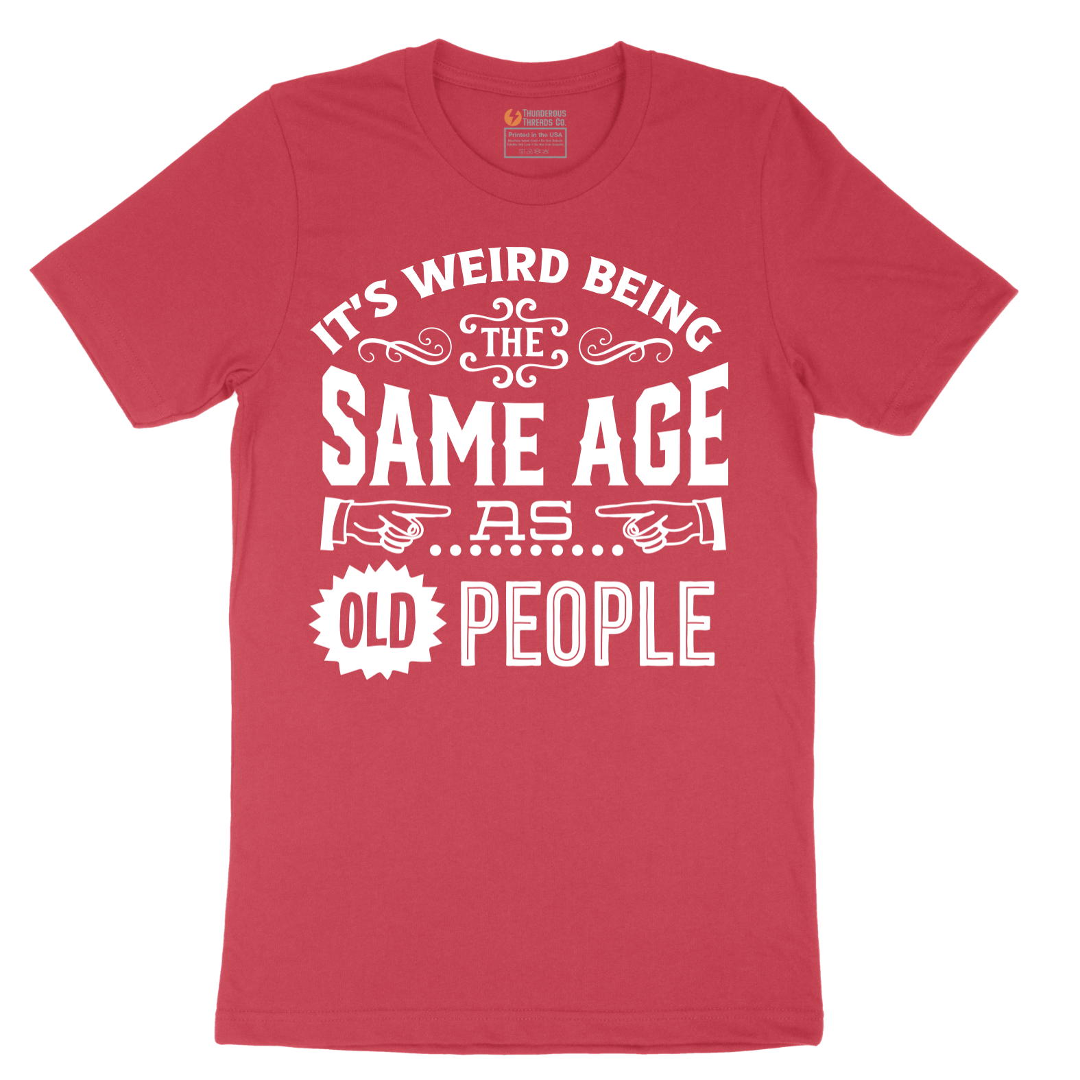 Its Weird Being the Same Age as Old People - Mens T-Shirt - Sizes S - 6XL