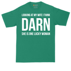 Looking at My Wife I Think Darn She is One Lucky Woman | Mens Tall T-Shirt