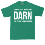 Looking at My Wife I Think Darn She is One Lucky Woman | Mens Tall T-Shirt