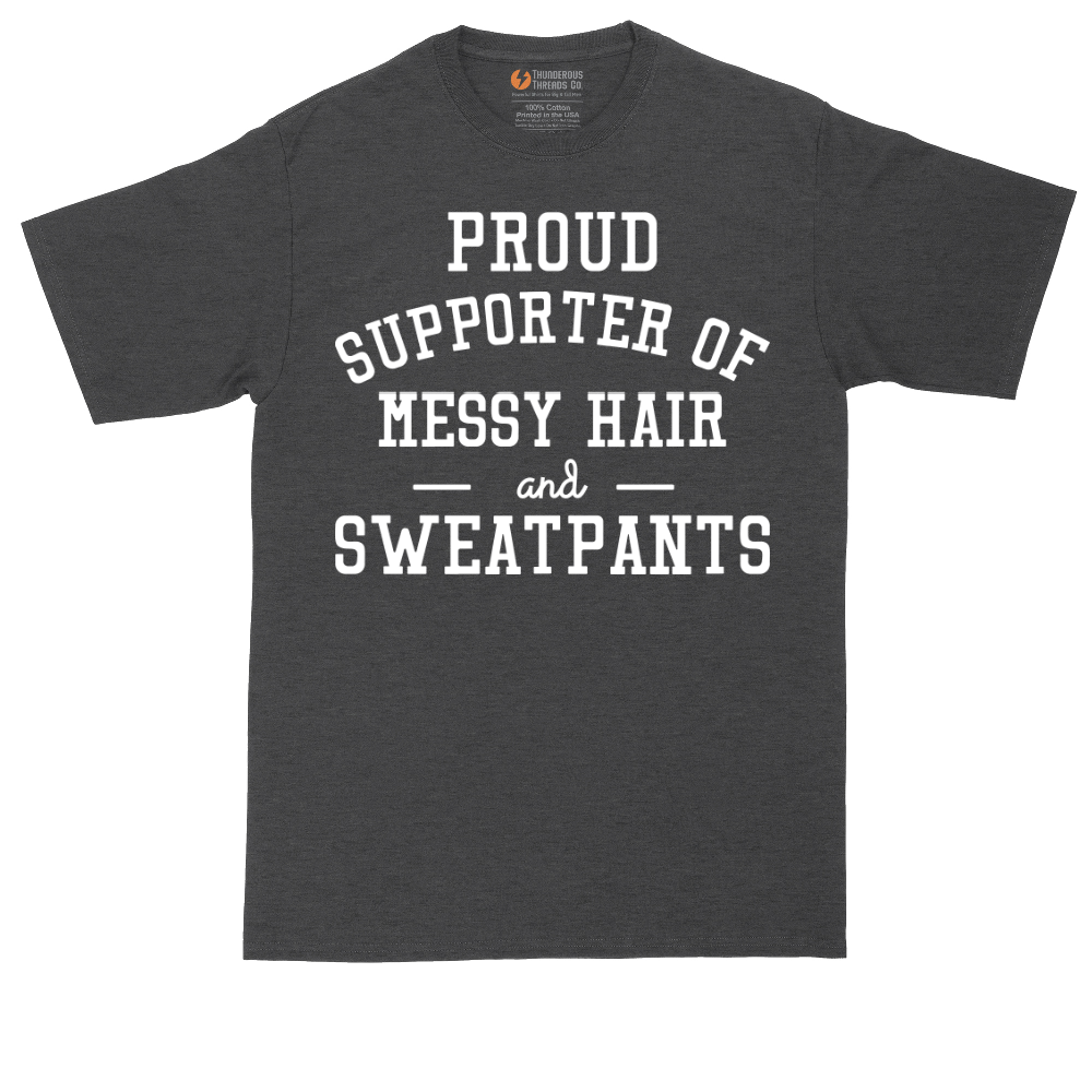 Proud Supporter of Messy Hair and Sweatpants | Mens Tall T-Shirt