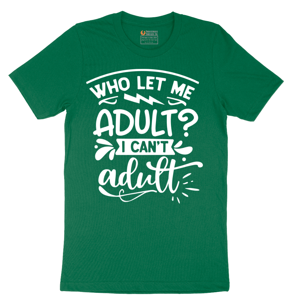 Who Let Me Adult - Mens T-Shirt - Sizes S - 6XL