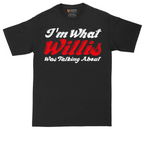 I'm What Willis Was Talking About | Mens Tall T-Shirt