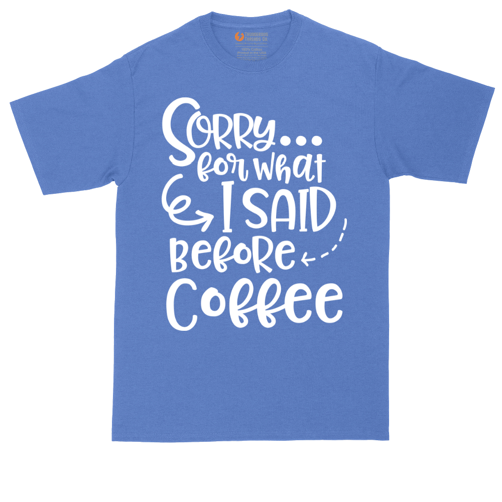 Sorry for What I Said Before Coffee | Mens Tall T-Shirt