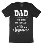 Dad the Man the Wallet the Legend - Mens T-Shirt - Sizes S - 6XL