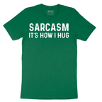 Sarcasm Its How I Hug - Mens T-Shirt - Sizes S - 6XL