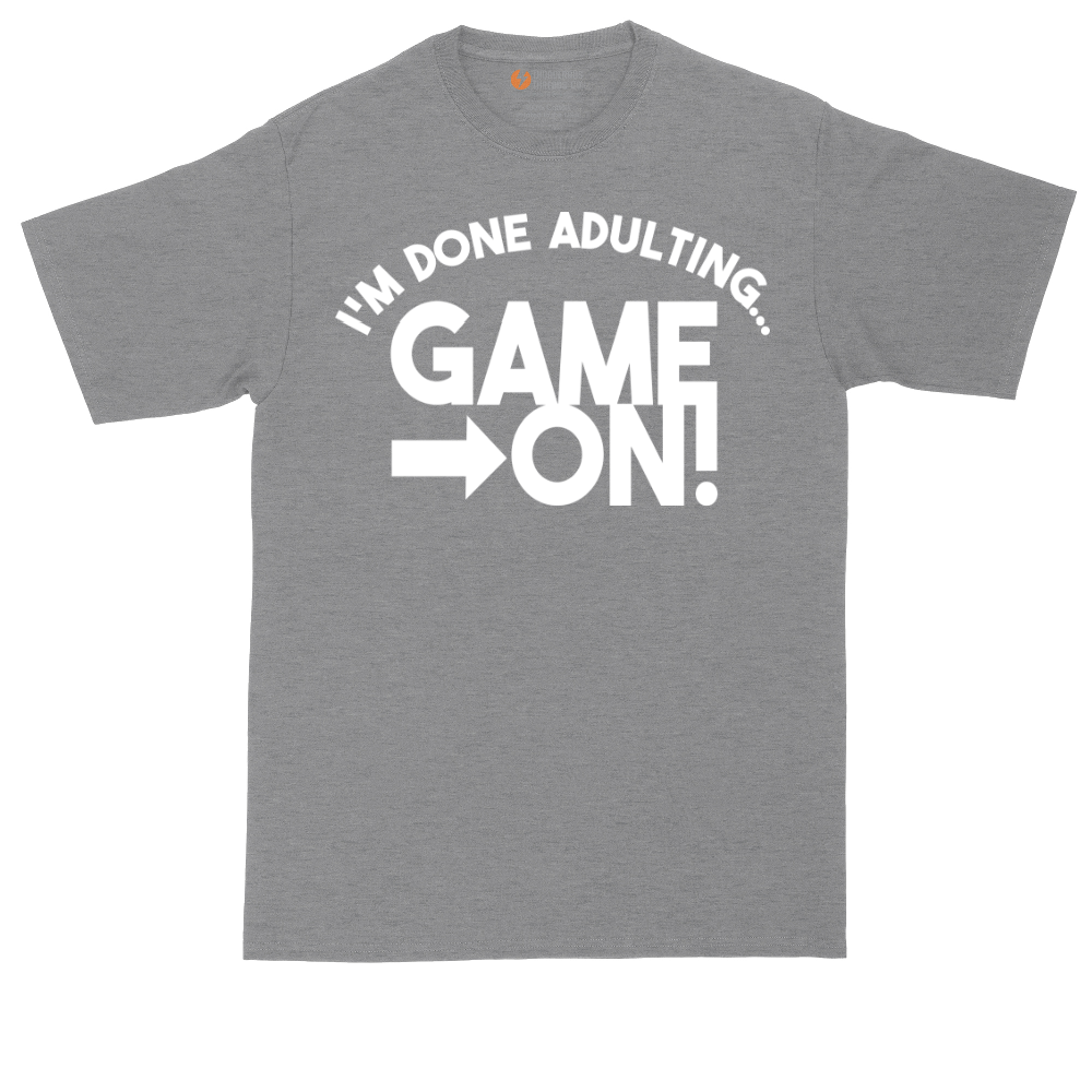 I'm Done Adulting Game On | Mens Tall T-Shirt