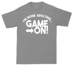 I'm Done Adulting Game On | Mens Tall T-Shirt