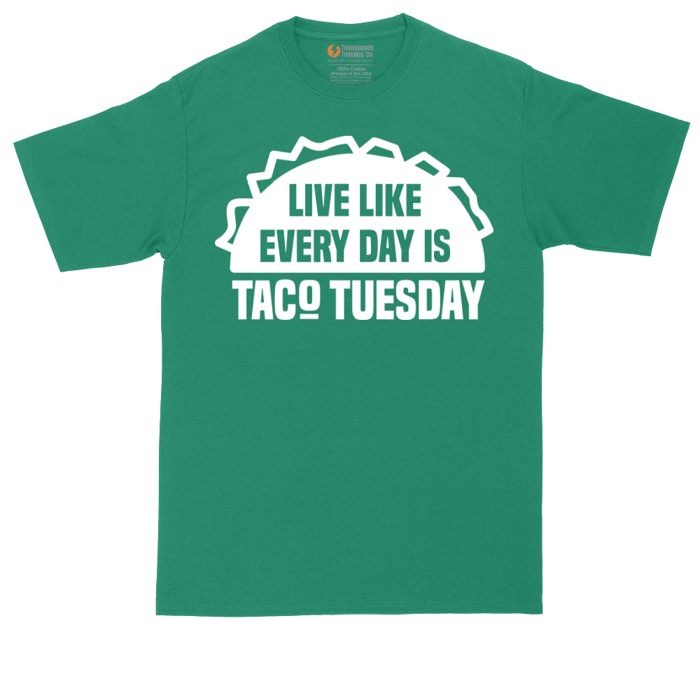 Live Like Every Day is Taco Tuesday | Mens Tall T-Shirt