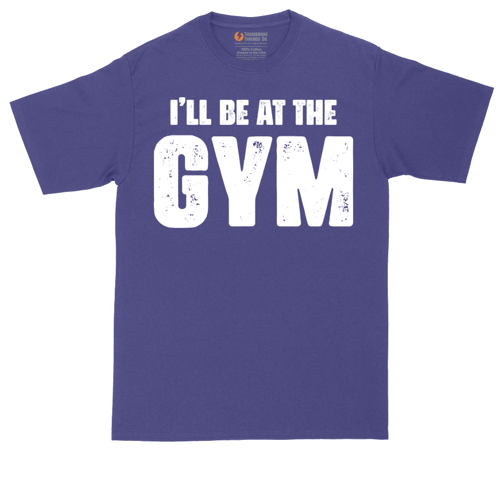 I'll Be at the Gym | Mens Tall T-Shirt