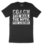 Coach The Man The Myth The Legend - Mens T-Shirt (Sizes S to 6XL)