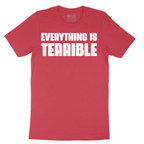 Everything is Terrible - Mens T-Shirt - Sizes S - 6XL