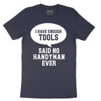 I Have Enough Tools - Mens T-Shirt - Sizes S - 6XL
