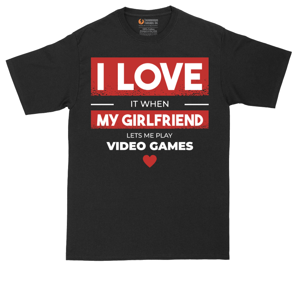 I Love It When My Girlfriend Lets Me Play Video Games | Mens Tall T-Shirt