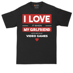 I Love It When My Girlfriend Lets Me Play Video Games | Mens Tall T-Shirt