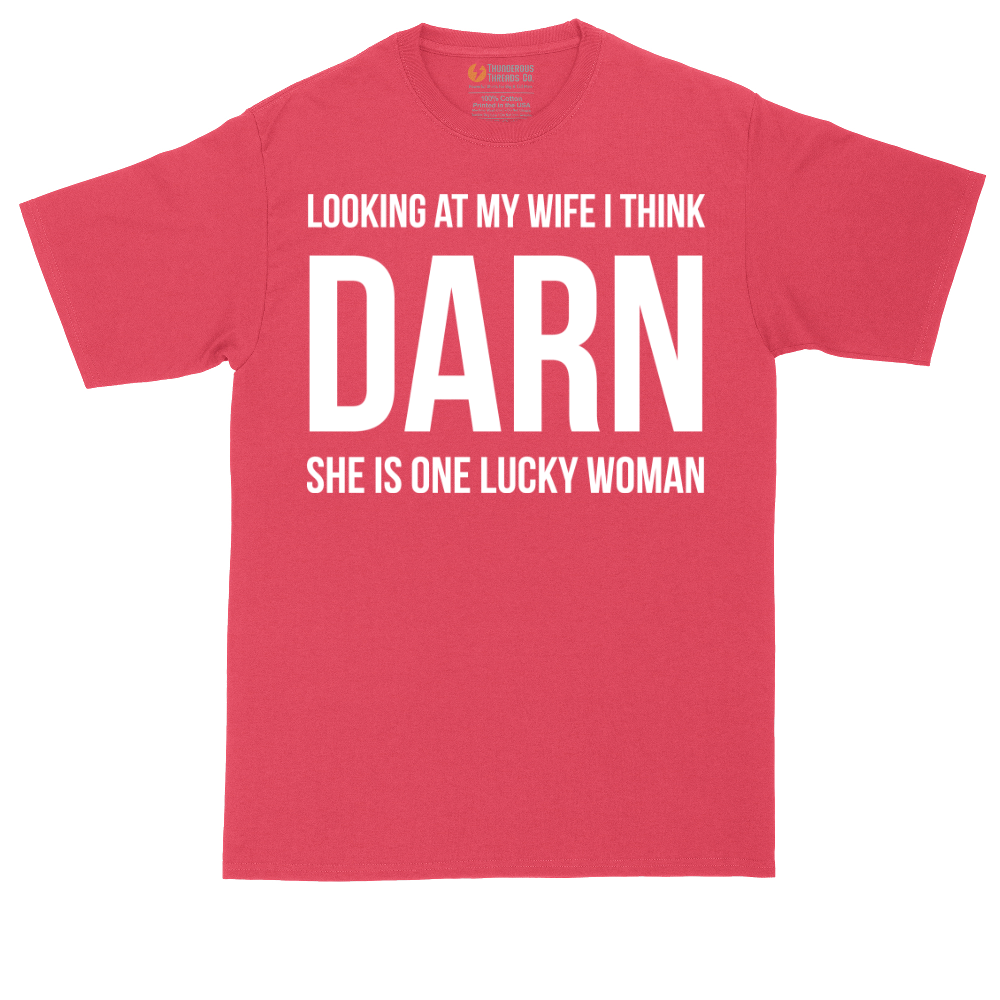 Looking at My Wife I Think Darn She is One Lucky Woman | Mens Tall T-Shirt