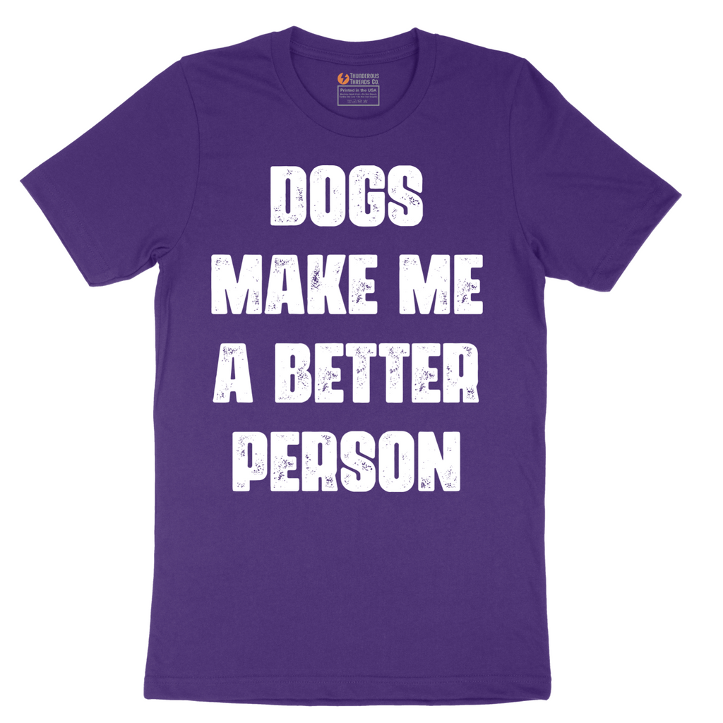 Dogs Make Me a Better Person - Mens T-Shirt - Sizes S - 6XL
