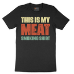 This is My Meat Smoking Shirt - Mens T-Shirt - Sizes S - 6XL