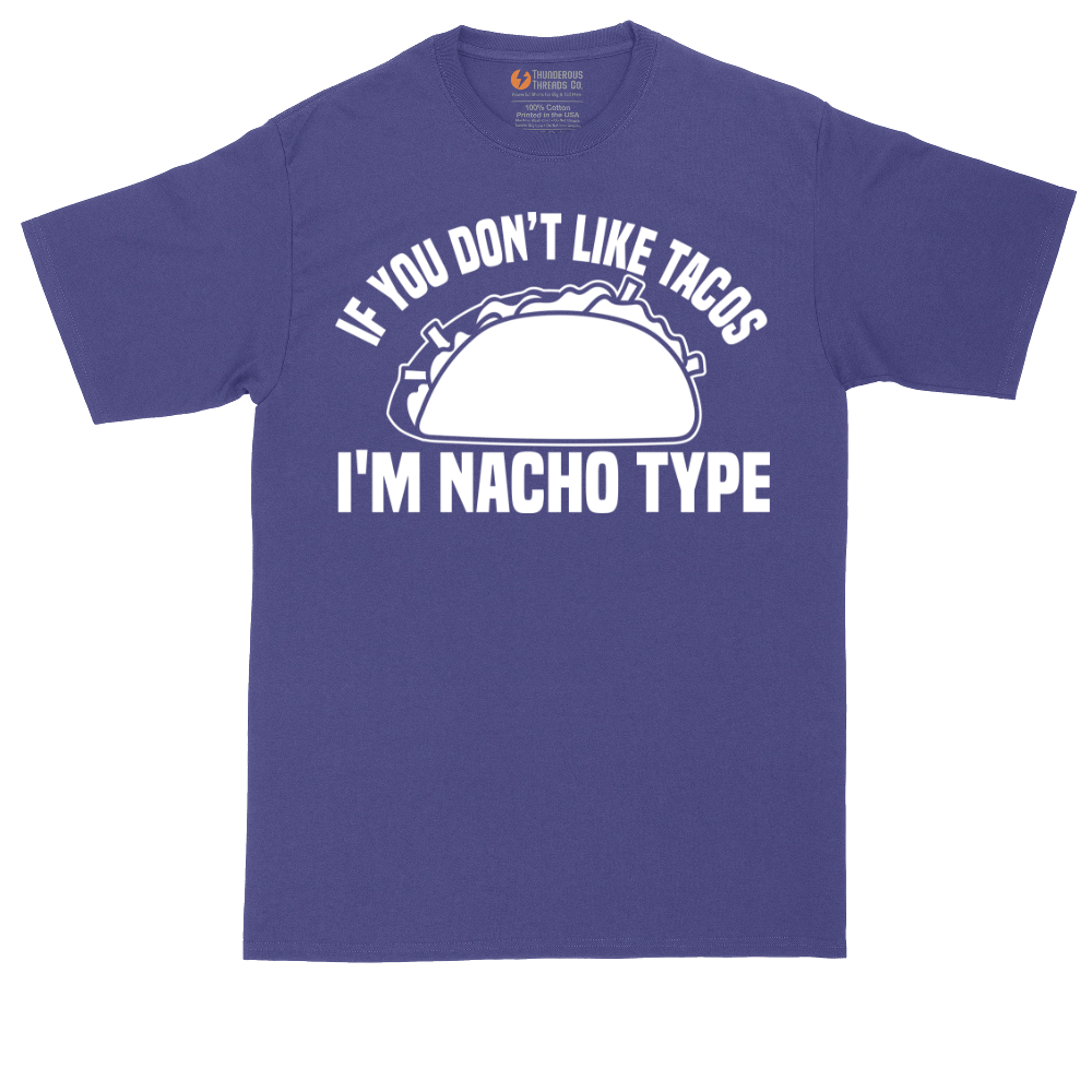 If You Don't Like Tacos I'm Nacho Type | Mens Tall T-Shirt