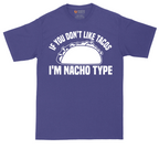 If You Don't Like Tacos I'm Nacho Type | Mens Tall T-Shirt