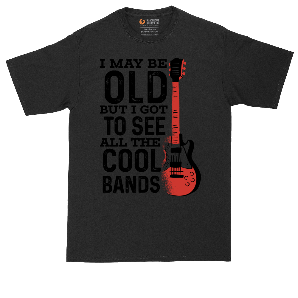 I May Be Old But I Got to See All of the Cool Bands Version 1_Full Color | Mens Tall T-Shirt