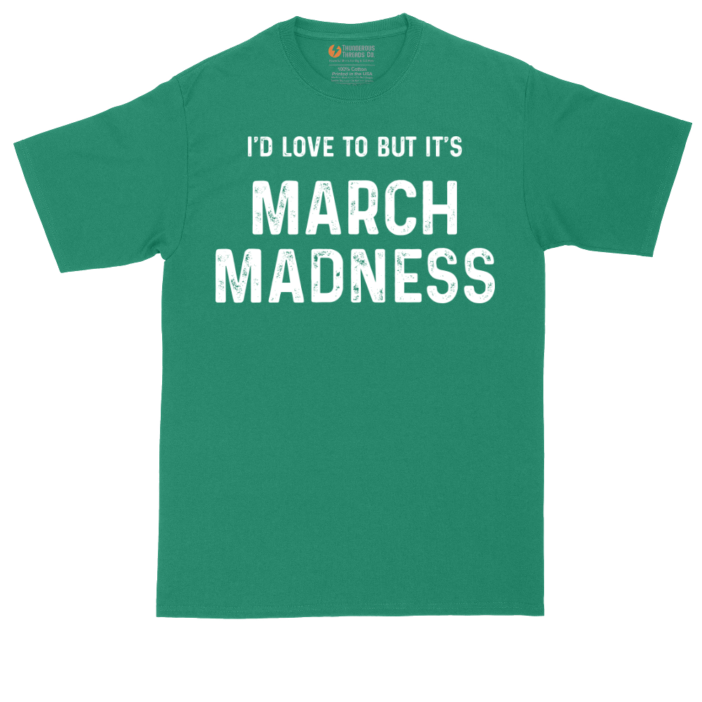 I'd Love to But It's March Madness | Mens Tall T-Shirt