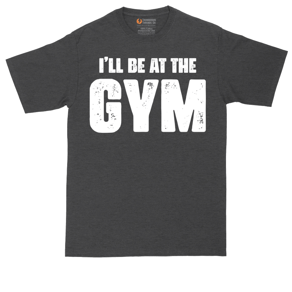 I'll Be at the Gym | Mens Tall T-Shirt