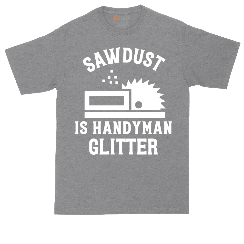 Sawdust is Handyman Glitter | Mens Tall T-Shirt