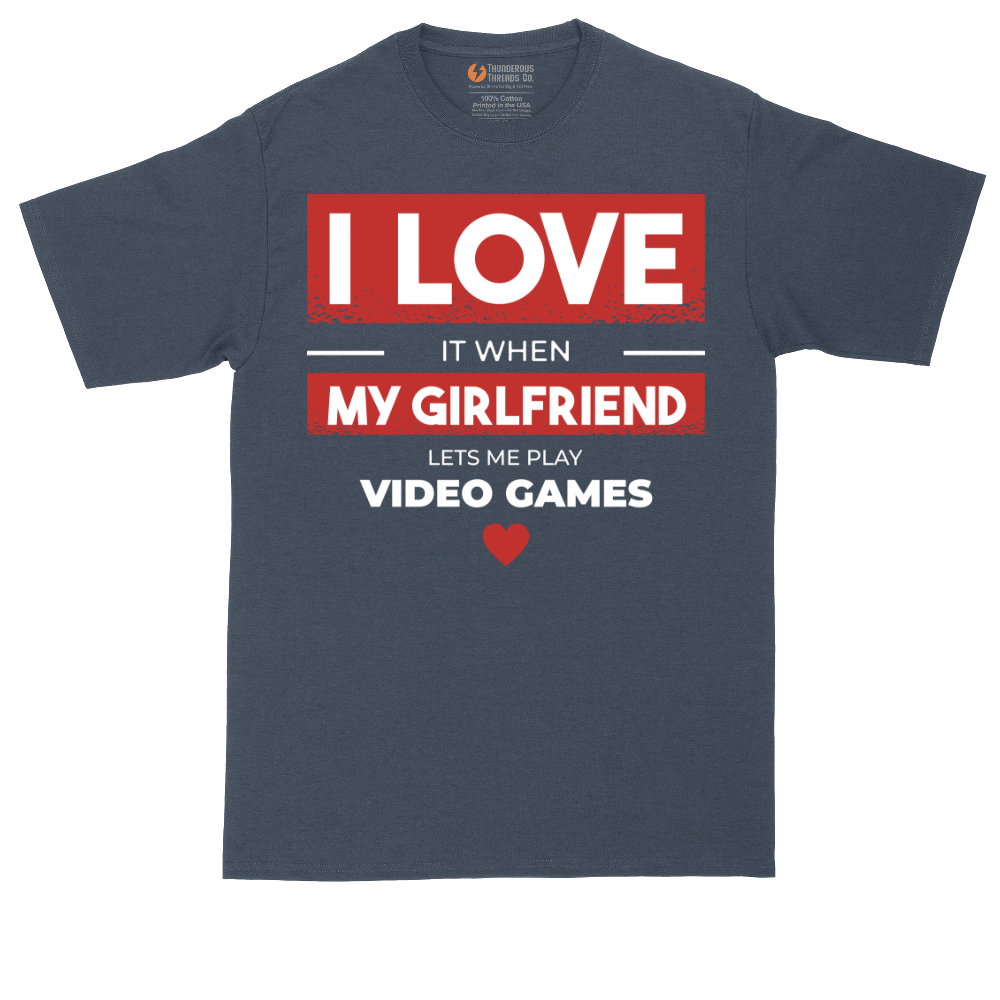 I Love It When My Girlfriend Lets Me Play Video Games | Mens Tall T-Shirt