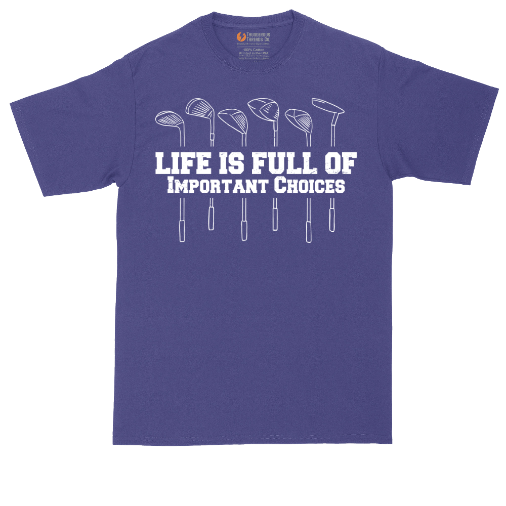Life is Full of Important Choices | Mens Tall T-Shirt