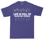 Life is Full of Important Choices | Mens Tall T-Shirt