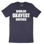 Worlds Okayest Brother - Mens T-Shirt - Sizes S - 6XL
