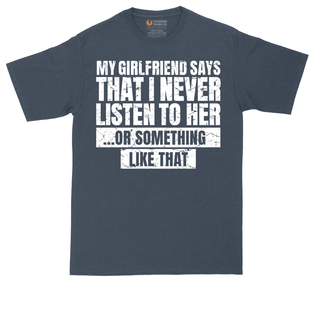 My Girlfriend Says I Never Listen | Mens Tall T-Shirt